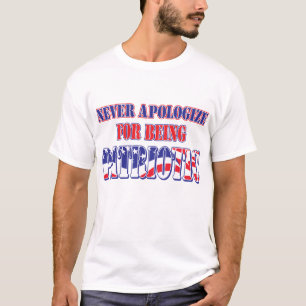 Be aldrig om ursäkt för att jag är patriotisk t shirt