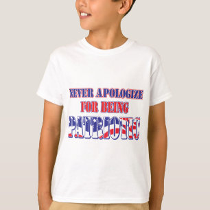 Be aldrig om ursäkt för att vara patriotc t shirt