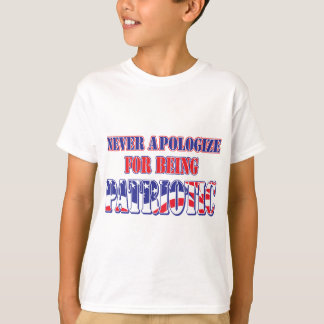 Be aldrig om ursäkt för att vara patriotc t shirt