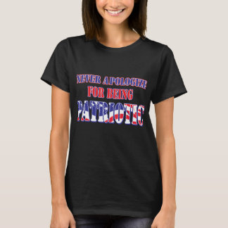 Be aldrig om ursäkt för att vara patriotisk t shirt