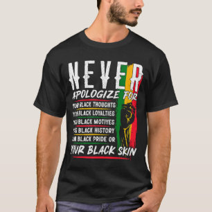Be aldrig om ursäkt för den svarta historikmånaden t shirt