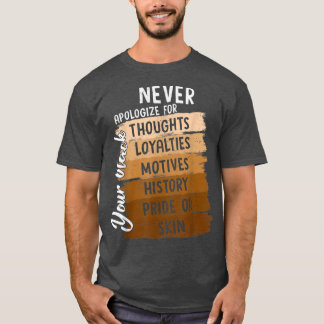 Be aldrig om ursäkt för den svarta historikmånaden t shirt