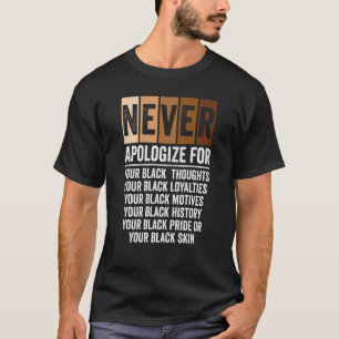 Be aldrig om ursäkt för den svarta historikmånaden t shirt