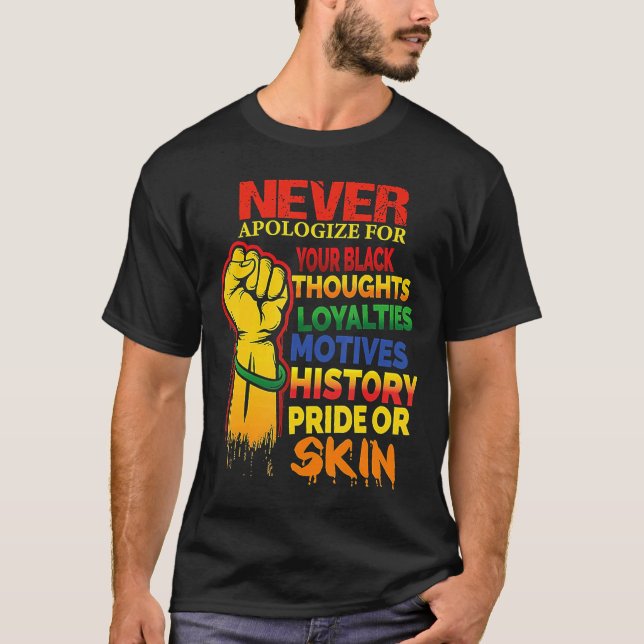 Be aldrig om ursäkt för den svarta historikmånaden t shirt (Framsida)