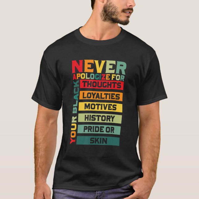 Be aldrig om ursäkt för den svarta historikmånaden t shirt (Framsida)