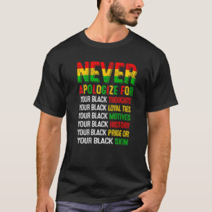 Be aldrig om ursäkt för ditt svarta förflutna t shirt