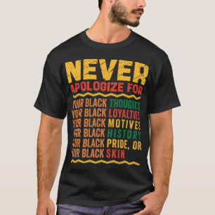 Be aldrig om ursäkt för ditt svarta förflutna t shirt
