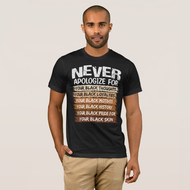 Be aldrig om ursäkt för ditt svarta t shirt (Hel framsida)