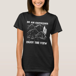 Be An Outsider Enjoy The View Bushcraft Camping Ca T Shirt