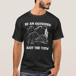 Be An Outsider Enjoy The View Bushcraft Camping Ca T Shirt