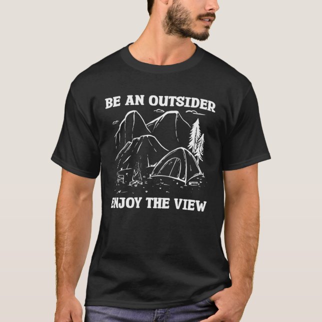Be An Outsider Enjoy The View Bushcraft Camping Ca T Shirt (Framsida)