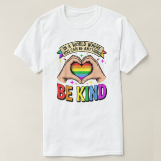 Be Anything, Be Kind - Rainbow Heart Support T Shirt