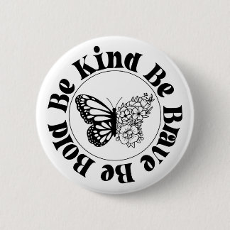 Be Bold Be Kind Be Brave Butterfly Badge Knapp