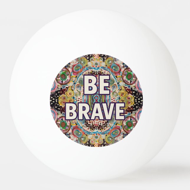 Be Brave - Inspirational Ping Pong Paddles Pingisboll (Framsidan)