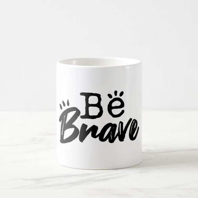 Be Brave Inspirational Quote Coffee Mug Kaffemugg (Center)