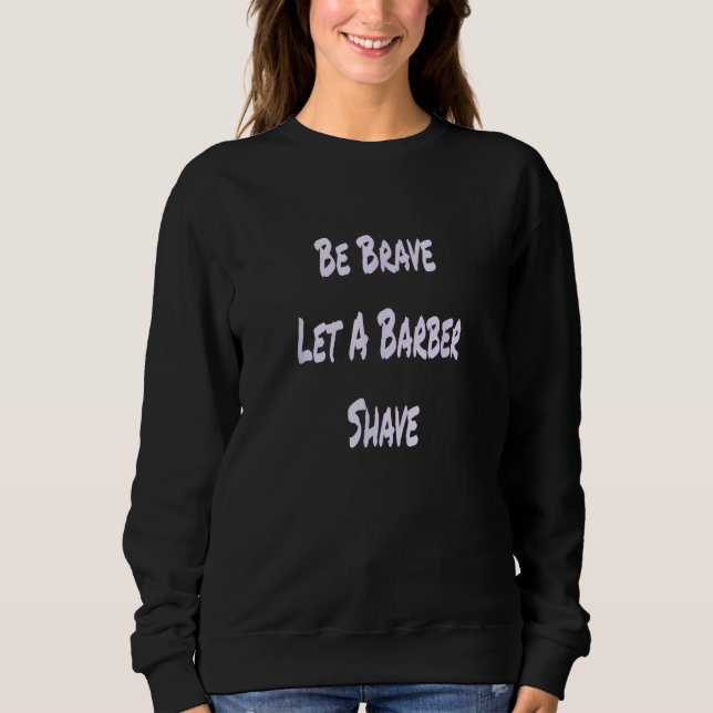 Be Brave Let A Barber Shave T Shirt (Framsida)