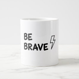 Be Brave Motivational Quote with Lightning Bolt De Jumbo Mugg