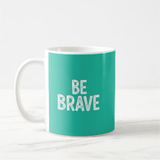 Be brave simple motivational quote kaffemugg