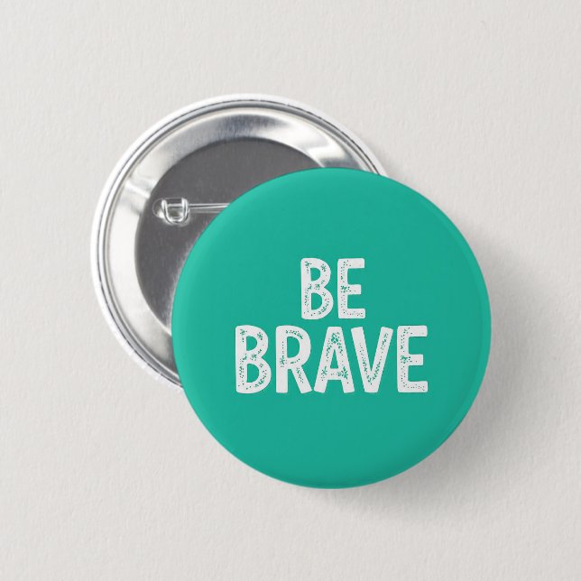 Be brave simple motivational quote knapp (Framsida & baksida)