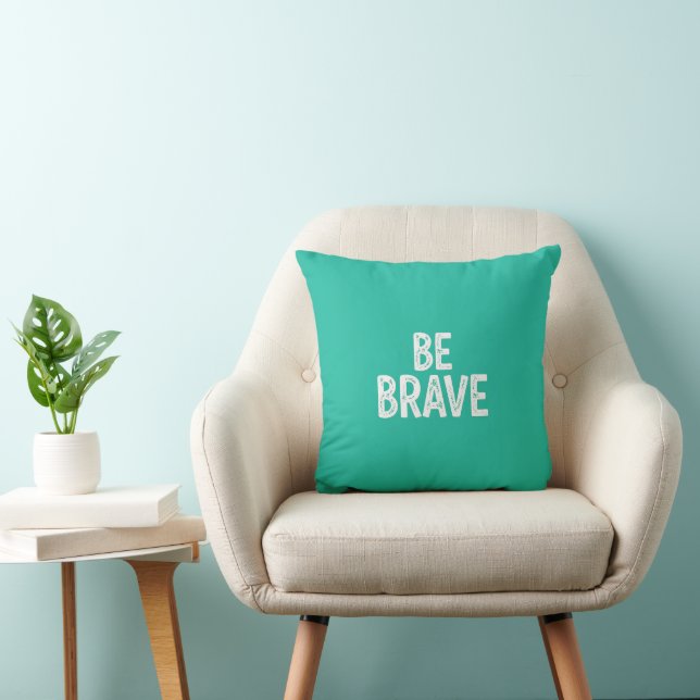 Be brave simple motivational quote kudde (Stol)