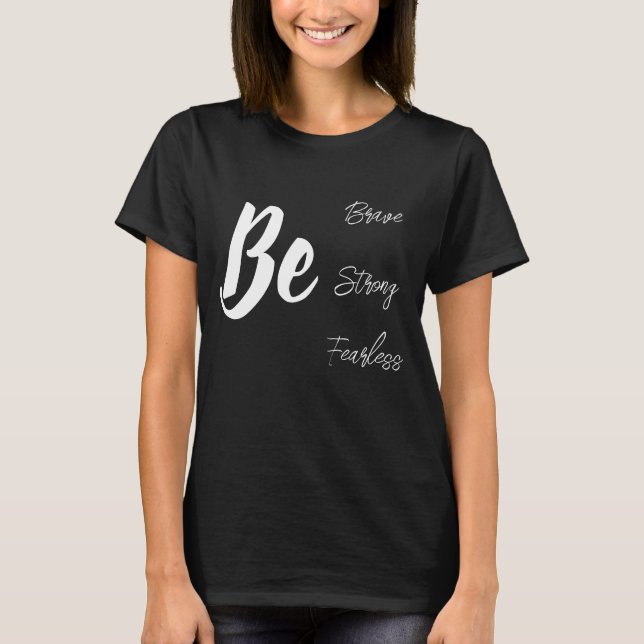 Be Brave strong inspirational shirt T (Framsida)