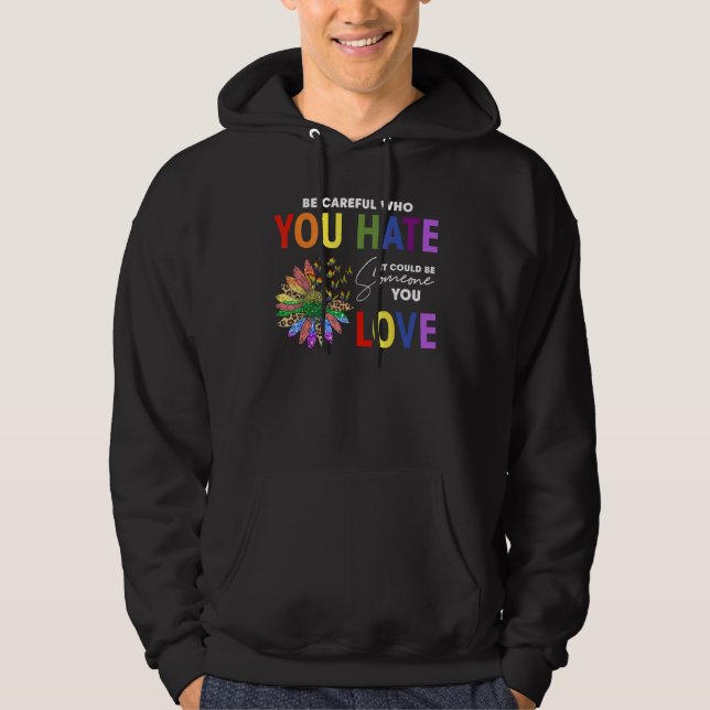 Be Careful Who You Hate It Be Someone You Love Cut Hoodie (Framsida)