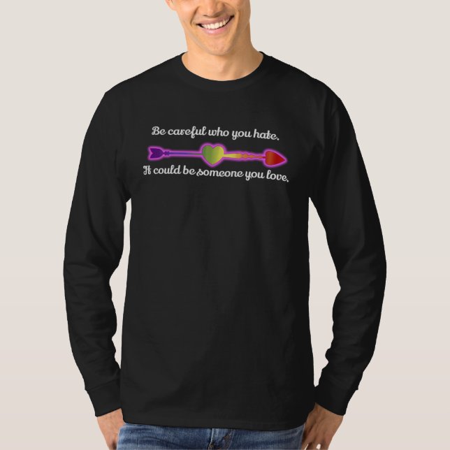 Be Careful Who You Hate Pride LGBT Lesbian Gay T Shirt (Framsida)