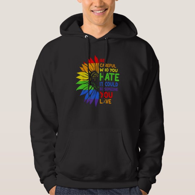 Be Careful Who You HATE Sunflower Rainbows Pride Hoodie (Framsida)
