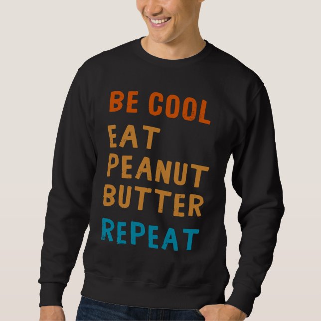 Be Cool Peanut Butter  Addict Eat Repeat Saying Lång Ärmad Tröja (Framsida)