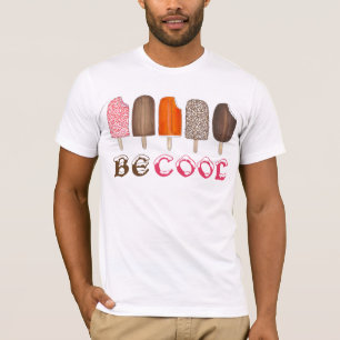 BE COOLA Ice Cream Pops Popsicle Popsicles Te Tee Shirt