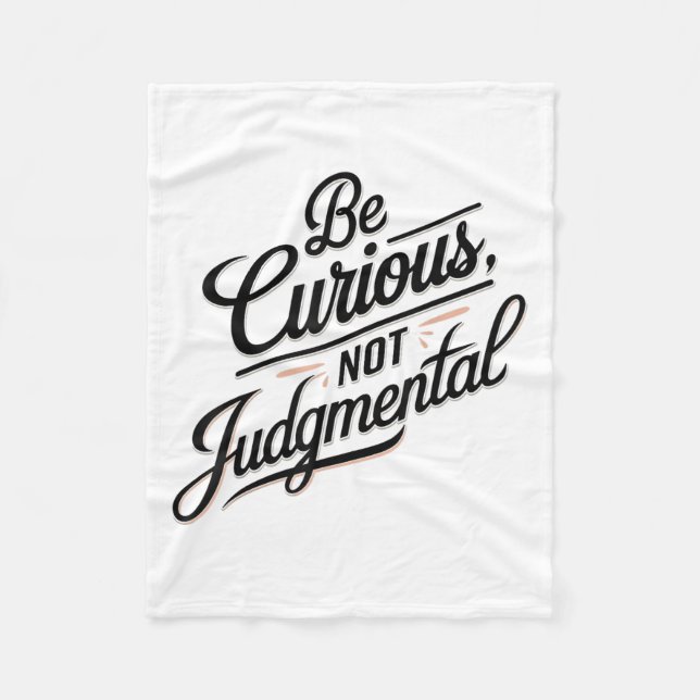 Be Curious Not Judgemental Motivation Insrational  Fleecefilt (Framsidan)