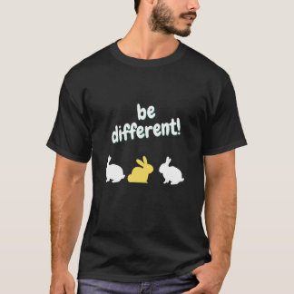 be different sei UNIQUE Rabbit Easter Saying  1 T Shirt