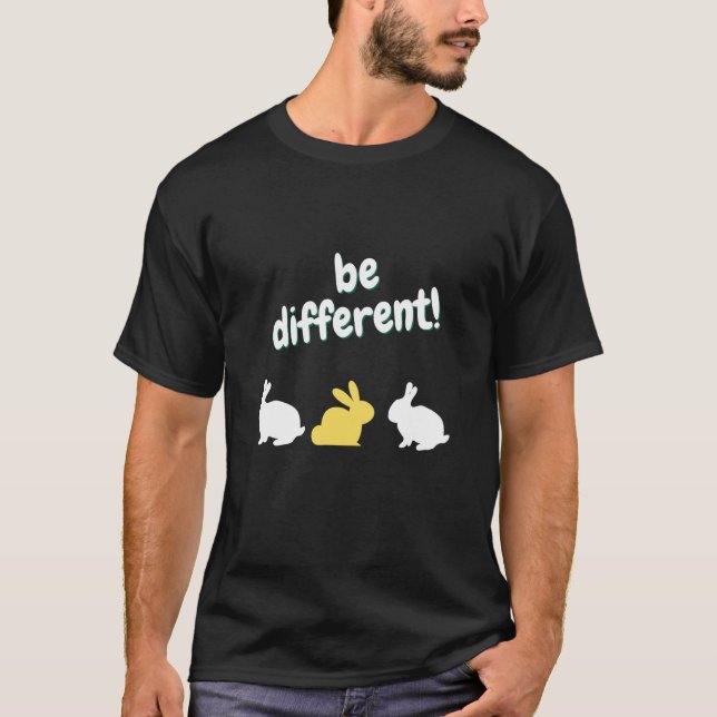 be different sei UNIQUE Rabbit Easter Saying  1 T Shirt (Framsida)