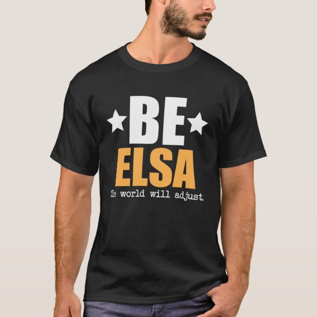 Be Elsa The World Will Adjust T Shirt (Framsida)