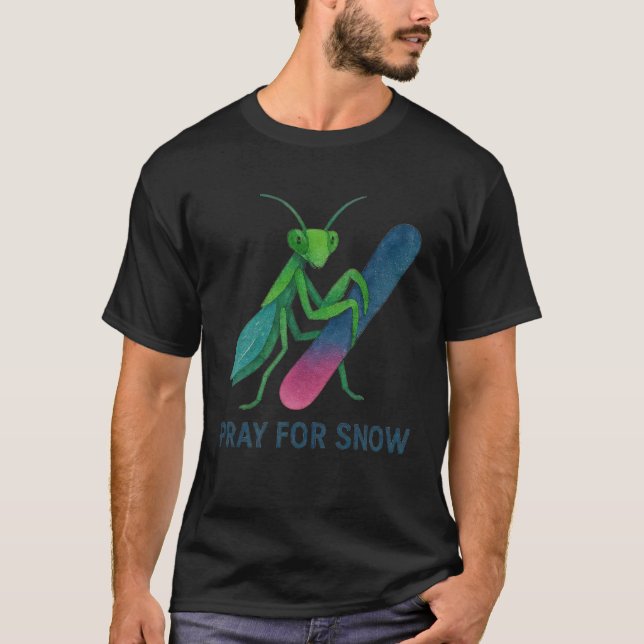 Be för snö snowboard bönsyrsa vinter  t shirt (Framsida)