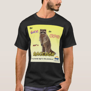 Be Gay Do Crime Anta en tvättbjörn T Shirt