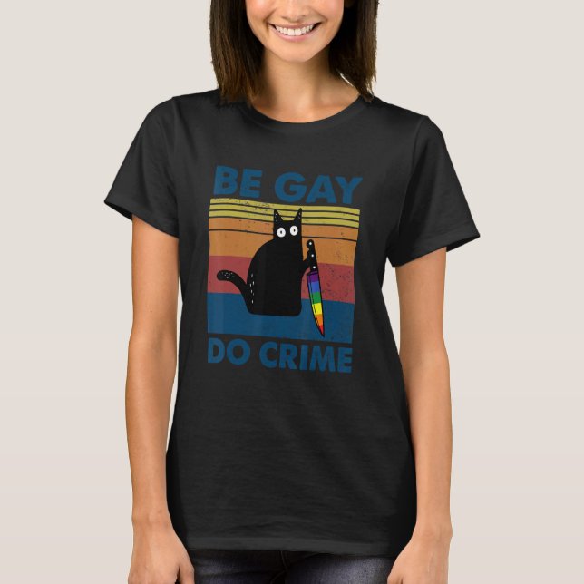 Be Gay Do Crime Cat Gay pride Lgbt Ally Rainbow F T Shirt (Framsida)