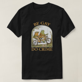 Be Gay Do Crime - Frog & Toad T Shirt