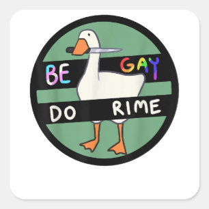 Be Gay Do Crime Funny Anka Goose LGBT Gay pride Mo Fyrkantigt Klistermärke