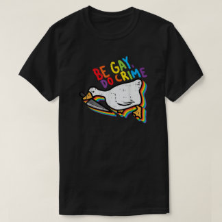 Be Gay Do Crime Funny Goose Rainbow Pride T Shirt