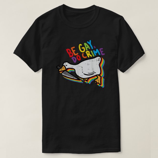 Be Gay Do Crime Funny Goose Rainbow Pride T Shirt (Design framsida)