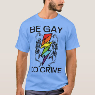 Be Gay Do Crime Funny Meme Rainbow Skeleton T Shirt