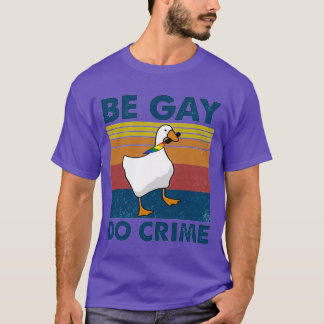 Be Gay Do Crime Goose Pride Lgbt T Shirt