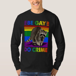 Be Gay Do Crime LGbt Pride Month T Shirt