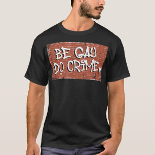 Be Gay Do Crime LGBTQ Pride Gay Manar Gay pride Ga T Shirt