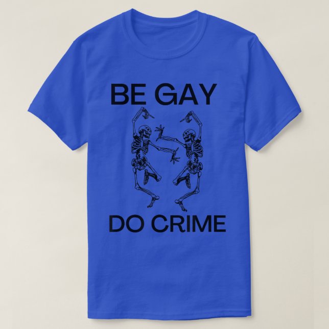 Be Gay do Crime Meme Dancing skeleton  T Shirt (Design framsida)
