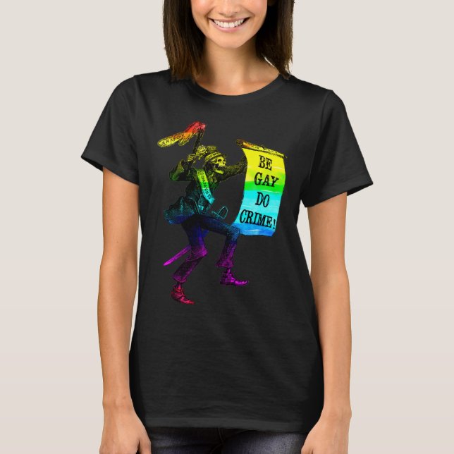 Be Gay Do Crime  Rainbow Flag LGBTQ Meme T Shirt (Framsida)