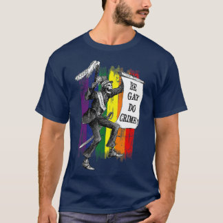 Be Gay Do Crime Rainbow Flagga LGBQ Meme T Shirt