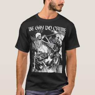 Be Gay Do Crime Skeleton Hoodie T Shirt