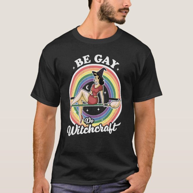 BE Gay Do Witchcraft Gay Lesbisk Pagan Pride Witch T Shirt (Framsida)